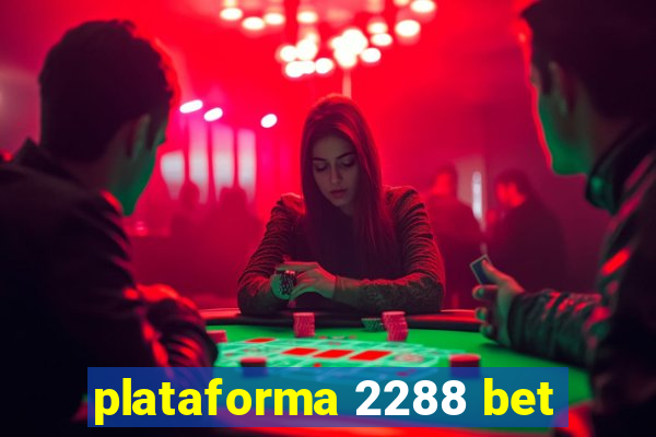 plataforma 2288 bet